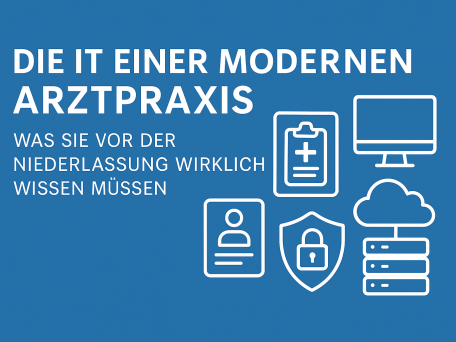 Die IT einer modernen Arztpraxis: Was Sie vor der Niederlassung wirklich wissen müssen