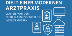 Die IT einer modernen Arztpraxis: Was Sie vor der Niederlassung wirklich wissen müssen